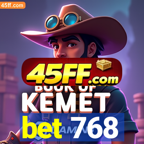 bet 768